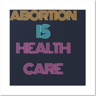 Abortion is healthcare t shirt Posters and Art